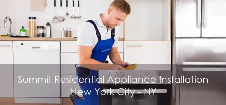 Summit Residential Appliance Installation New York City - NY
