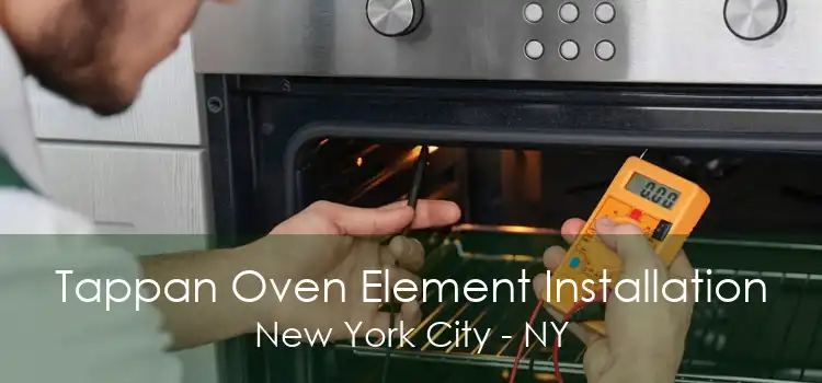 Tappan Oven Element Installation New York City - NY